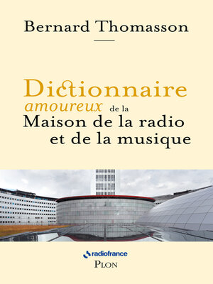 cover image of Dictionnaire amoureux de la Maison de la radio et de la musique